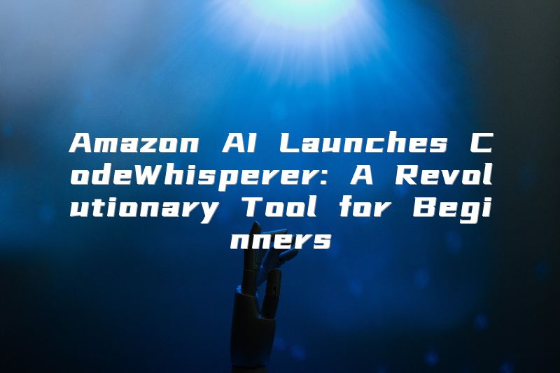 Amazon AI Launches CodeWhisperer: A Revolutionary Tool for Beginners