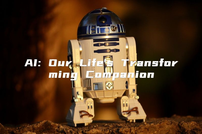 AI: Our Life's Transforming Companion